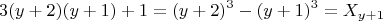 $$3(y+2)(y+1)+1=(y+2)^3-(y+1)^3=X_{y+1}$$