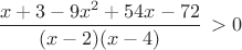 $\dfrac{x+3-9x^2+54x-72}{(x-2)(x-4)}\,> 0$