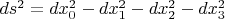 $ds^2 = dx_0^2 - dx_1^2 - dx_2^2 - dx_3^2$
