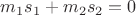 $m_1s_1+m_2s_2=0$