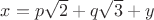 $x=p\sqrt 2+q\sqrt 3+y$