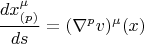 $$
\frac{dx^{\mu}_{(p)}}{ds} = (\nabla^{p} v)^{\mu} (x)
$$