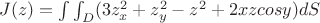 $J(z)=\intop\intop_{D}(3z^2_x+z^2_y-z^2+2xz cosy)dS$