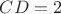 $CD=2$