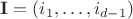 $\(\mathbf{I}=(i_{1},\dots ,i_{d-1})\)$