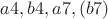 $a4, b4, a7, (b7)$
