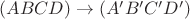 $(ABCD)\to(A'B'C'D')$