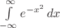 $\int\limits_{-\infty}^\infty e^{-x^2} \,dx$