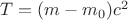 $T=(m-m_0)c^2$