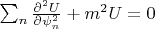 $\sum_n \frac {\partial^2 U}{\partial \psi_n^2}+m^2U=0$