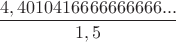 $ \dfrac{4,4010416666666666...}{1,5} $
