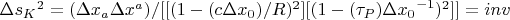 \Delta{s_K}^{2}=(\Delta{x_{a}}\Delta{x^{a}})/
[[(1-(c {\Delta{x_{0}})/R)^{2}][(1-(\tau_{P}){\Delta{x_0}}^{-1})^{2}]]  =inv