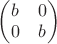 $\begin{pmatrix}b&0\\0&b\end{pmatrix}$