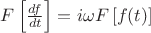 $F\left [ \frac{df}{dt} \right] = i \omega F\left[f(t)\right]$