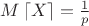 $M\left \lceil X \right \rceil = \frac{1}{p}$