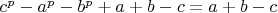 $ c^p - a^p - b^p + a + b - c = a + b - c  $