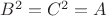 $B^2=C^2=A$