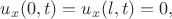 $ u_x(0,t) = u_x(l,t) = 0 , $
