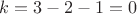 $k=3-2-1=0$