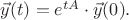 $\vec y(t)=e^{tA}\cdot\vec y(0).$