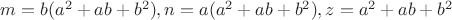 $m=b(a^2+ab+b^2), n=a(a^2+ab+b^2), z= a^2+ab+b^2$