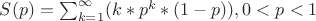 $ S(p)=\sum_{k=1}^{\infty}(k*p^k*(1-p)) , 0<p<1 $