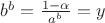 $b^b=\frac{1-\alpha}{a^b}=y$