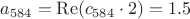 $a_{584}=\operatorname{Re}(c_{584}\cdot2)=1.5$