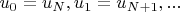 $u_0 = u_N, u_1 = u_{N+1},...$