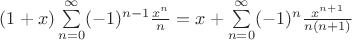 $(1+x)\sum\limits_{n=0}^{\infty}(-1)^{n-1}\frac{x^n}{n}=x+\sum\limits_{n=0}^{\infty}(-1)^n \frac{x^{n+1}}{n(n+1)}$
