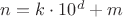 $n=k\cdot 10^d + m$