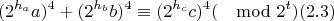 $$(2^{h_a}a)^4+(2^{h_b}b)^4\equiv (2^{h_c}c)^4 (\mod 2^t) (2.3)$$