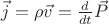 $\vec{j} = \rho\vec{v} = \frac{d}{dt}\vec{P}$