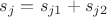 $s_j = s_{j1}+s_{j2}$
