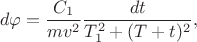 $$d\varphi=\frac{C_1}{mv^2}\frac{dt}{T_1^2+(T+t)^2},$$
