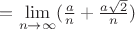 $=\lim\limits_{n\to \infty}(\frac{a}{n} + \frac{a\sqrt{2}}{n})$