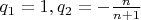 $q_1=1,q_2=-\frac{n}{n+1}$