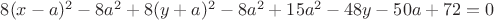 $8(x-a)^2-8a^2+8(y+a)^2-8a^2+15a^2-48y-50a+72=0$