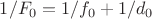 $1/F_0 = 1/f_0 + 1/d_0$
