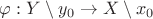 $\varphi:Y\setminus y_0\to X\setminus x_0$