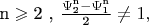 ${\text{n}} \geqslant {\text{2 }}{\text{, }}\frac{{\Psi _{\text{2}}^{\text{n}}  - \Psi _{\text{1}}^{\text{n}} }}
{{\text{2}}} \ne 1,$