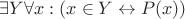 $\exists Y \forall x: (x \in Y \leftrightarrow P(x))$