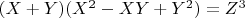 $\[
(X + Y)(X^2  - XY + Y^2 ) = Z^3 

\]
$
