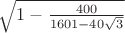 $\sqrt{1 - \frac{400}{1601-40 \sqrt{3}}}$