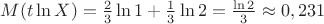 $M(t\ln X)=\frac{2}{3}\ln 1+\frac{1}{3}\ln 2=\frac{\ln 2}{3}\approx 0,231$