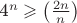 4^{n} \geqslant\left(\frac{2n}{n}\right)