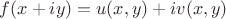 $f(x+iy) = u(x,y) + iv(x,y)$