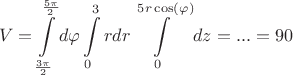 $$V = \int\limits_{\frac{3\pi}{2}}^{\frac{5 \pi}{2}} d \varphi \int\limits_{0}^{3} r dr \int\limits_{0}^{5 r \cos(\varphi)} dz = ... = 90 $$