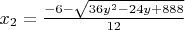 $x_2=\frac{-6-\sqrt{36y^2-24y+888} }{12}$