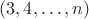 $(3,4,\ldots,n)$